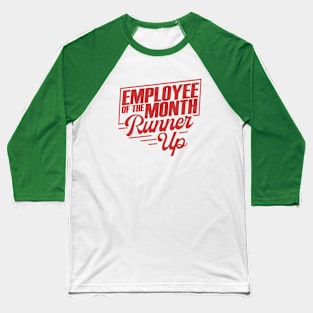 Employee of The Month Runner Up Baseball T-Shirt